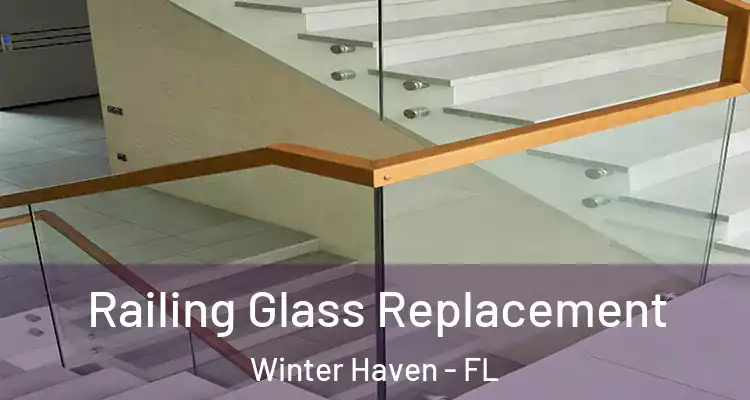 Railing Glass Replacement Winter Haven - FL